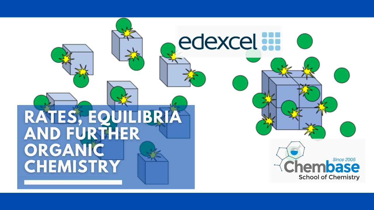 Unit 4: Rates, Equilibria and Further Organic Chemistry