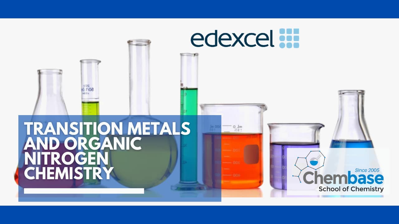Unit 5: Transition Metals and Organic Nitrogen Chemistry