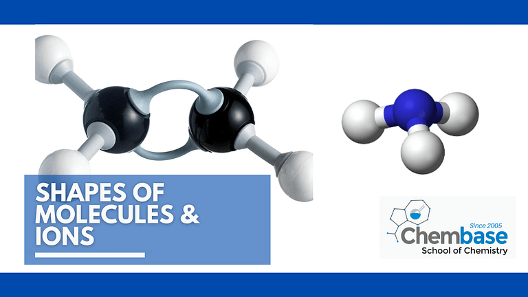 Shapes of molecules & Ions